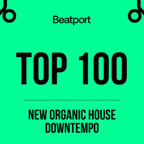 Beatport Top 100 Organic House _ Downtempo November 2023